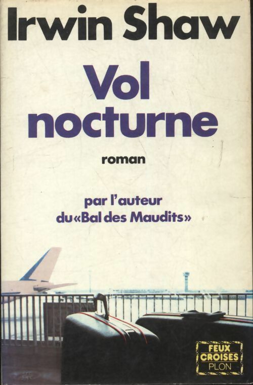 Vol nocturne - Irwin Shaw -  Feux croisés - Livre