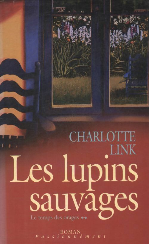Le temps des orages Tome II : Les lupins sauvages - Charlotte Link -  France Loisirs GF - Livre