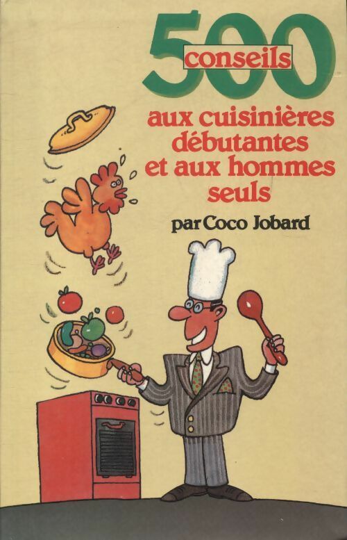 500 conseils aux cuisinières débutantes et aux homme seuls - Coco Jobard -  Le Grand Livre du Mois GF - Livre
