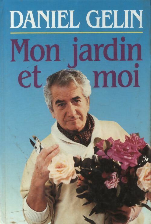 Mon jardin et moi - Daniel Gélin -  France Loisirs GF - Livre