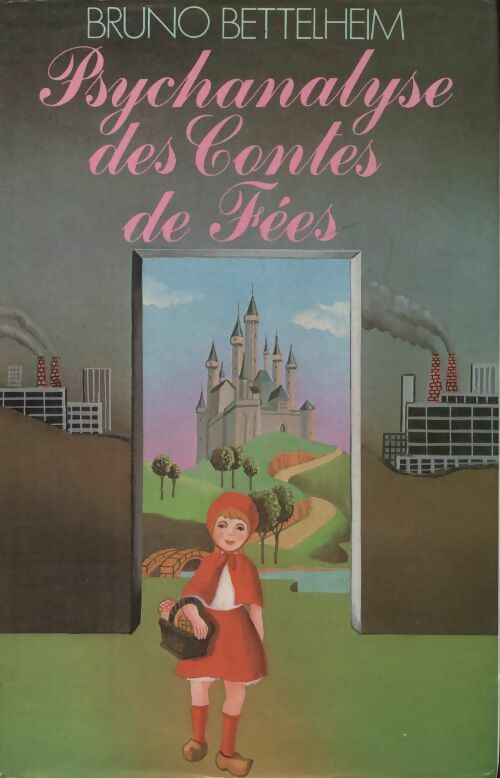 Psychanalyse des contes de fées - Bettelheim Bruno -  France Loisirs GF - Livre