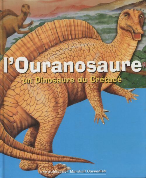 L'ouranosaure, un dinosaure du crétacé - Collectif -  Marshall cavendish jeunesse - Livre