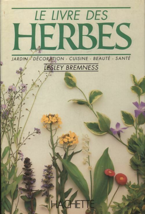 Le livre des herbes - Lesley Bremness -  Hachette GF - Livre