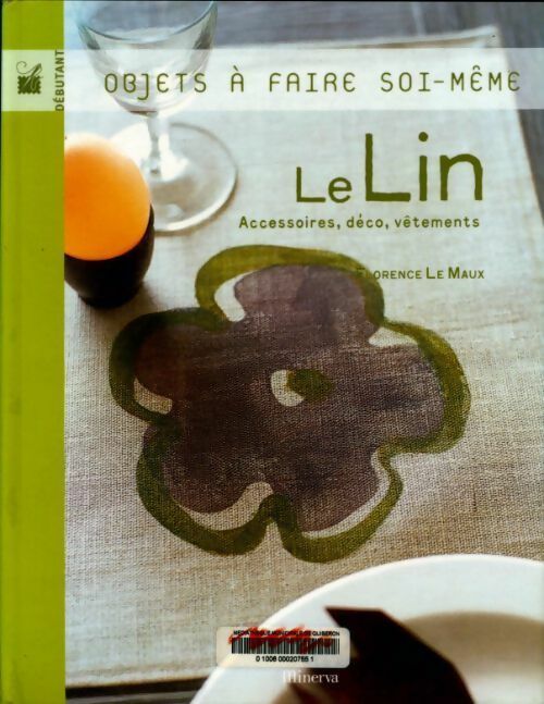 Le lin. Accessoires,déco, vêtements  - Florence Le Maux -  Objets à faire soi-même - Livre