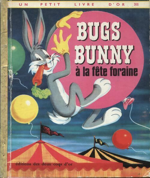 Bugs Bunny à la fête foraine - Elizabeth Beecher -  Un petit livre d'or - Livre