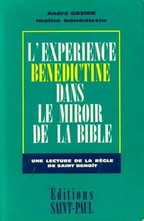L'expérience bénédictine dans le miroir de la Bible - André Gozier -  Saint Paul GF - Livre