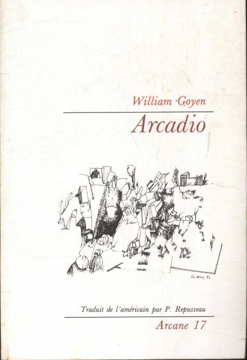Arcadio - William Goyen -  Arcane 17 GF - Livre