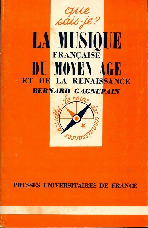 La musique française du Moyen Age et de la Renaissance - Bernard Gagnepain -  Que sais-je - Livre