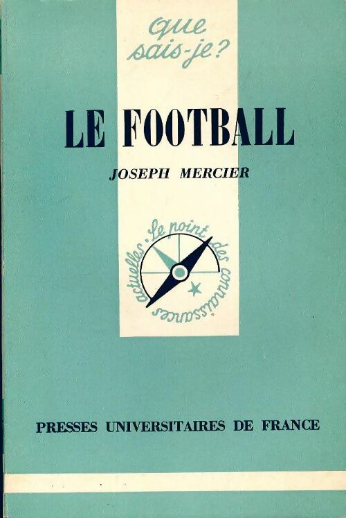 Le football - Joseph Mercier -  Que sais-je - Livre