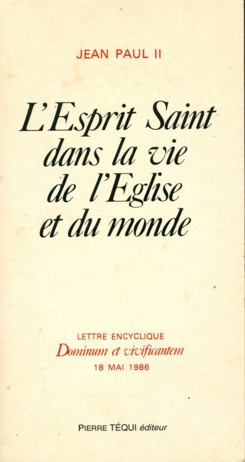 L'esprit saint dans la vie de l'église et du monde. Lettre encyclique dominum et vivificantem 18/05/1986 - Jean-Paul II -  Lettre encyclique - Livre