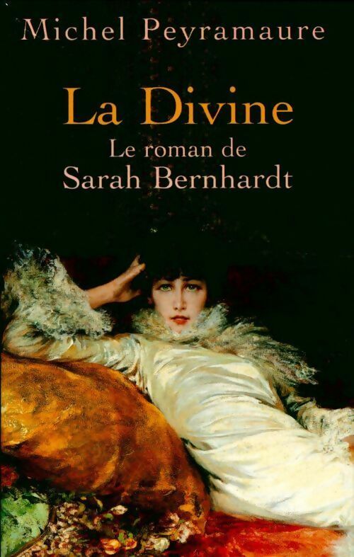 La divine. Le roman de Sarah Bernhardt - Michel Peyramaure -  France Loisirs GF - Livre
