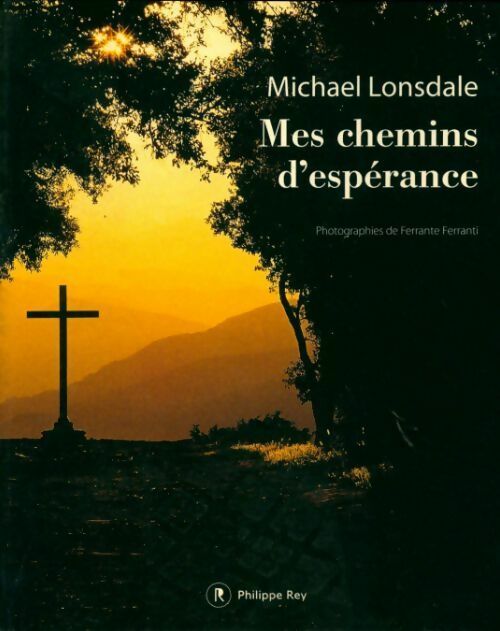 Mes chemins d'espérance - Michael Lonsdale -  Rey GF - Livre