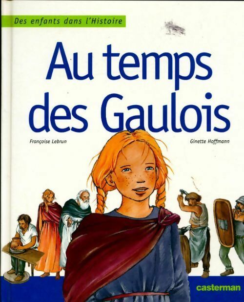 Au temps des gaulois - Françoise Lebrun -  Des enfants dans l'Histoire - Livre