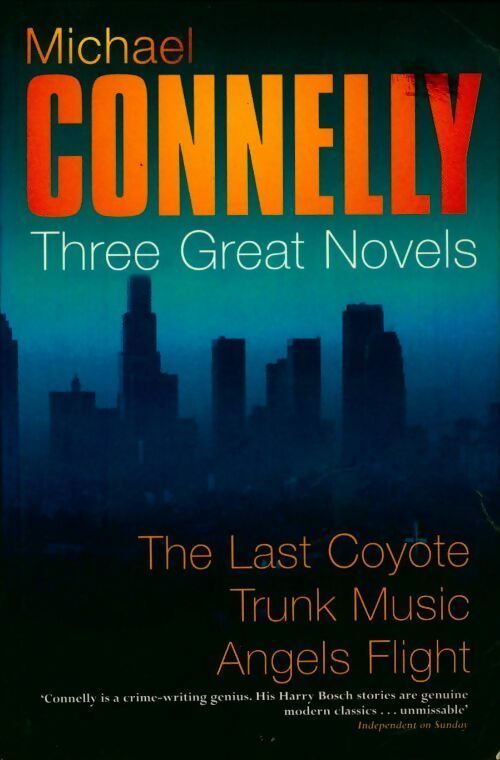 Three great novels : The last coyote / Trunk music / Angels flight - Michael Connelly -  Orion GF - Livre