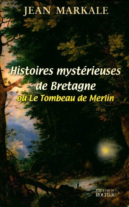 Histoires mystérieuses de Bretagne ou le tombeau de Merlin - Jean Markale -  Rocher GF - Livre
