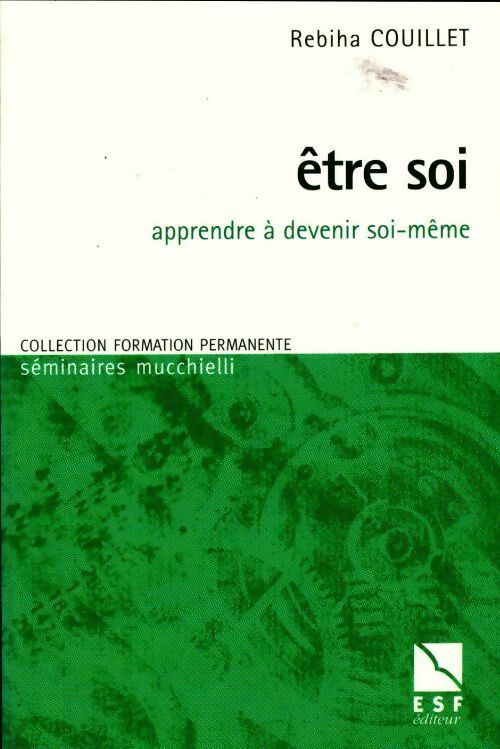 Etre soi. Apprendre à devenir soi-même - Rebiha Couillet -  Formation permanente - Livre