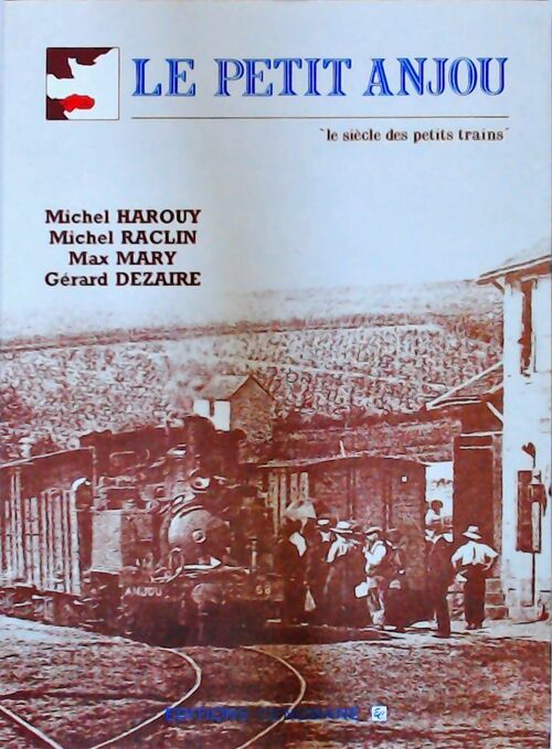 Le petit Anjou - Max Mary ; Michel Harouy ; Michel Raclin ; Gérard Dezaire -  Cénomane GF - Livre