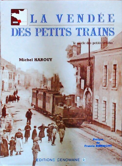 La Vendée des petits trains - Michel Harouy -  Le siècle des petits trains - Livre