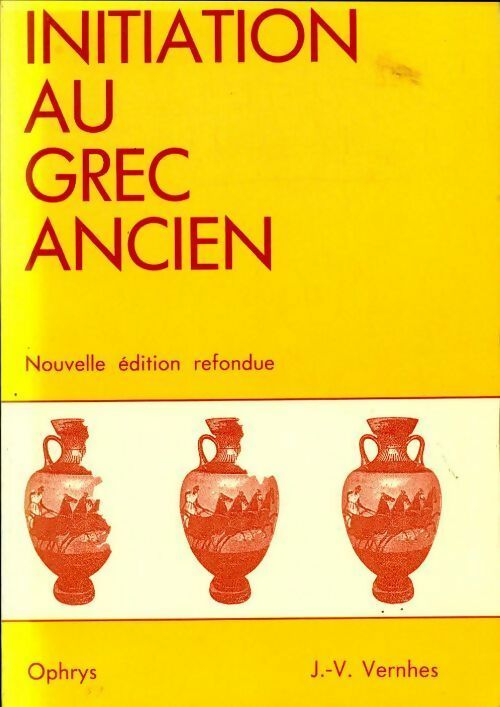 Initiation au grec ancien - J. -V Vernhes -  Ophrys GF - Livre