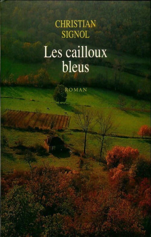 Les cailloux bleus - Christian Signol -  Le Grand Livre du Mois GF - Livre