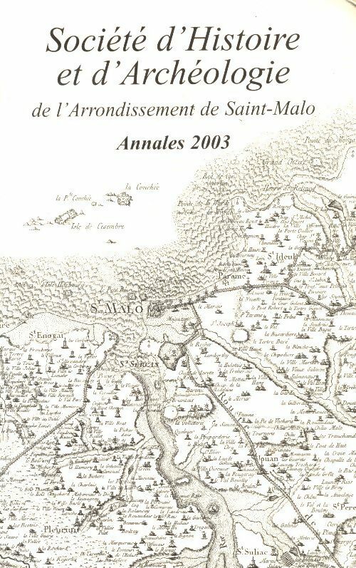 Société d'histoire et d'archéologie de l'arrondissement de Saint-Malo annales 2003 - Collectif -  Société d'histoire et d'archéologie de Saint-Malo - Livre