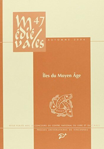 Médiévales n°47  : Îles du moyen Âge - Collectif -  Presses universitaires de Vincennes - Livre