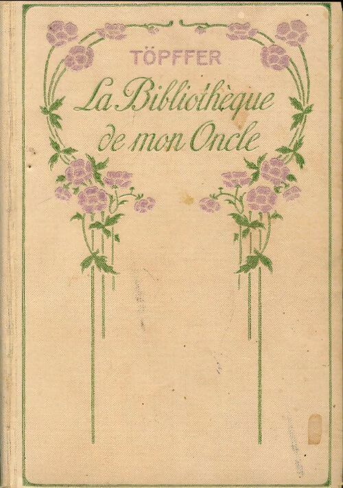 La bibliothèque de mon oncle - Rodolphe Töpffer -  Bibliothèque Nilsson - Livre