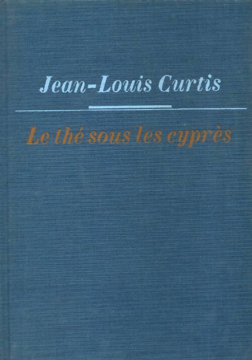 Le thé sous les cyprès (Chère Louise) - Jean-Louis Curtis -  Cercle du Nouveau Livre - Livre