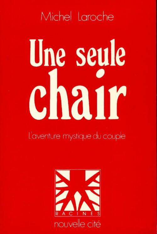 Une seule chair - Michel Laroche -  Racines - Livre
