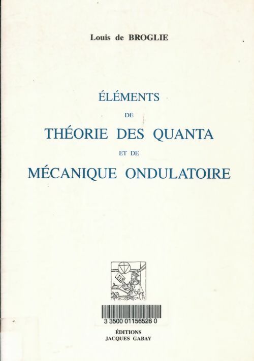 Eléments de théorie des quanta et de mécanique ondulatoire - Louis De Broglie -  Gauthier-Villars GF - Livre