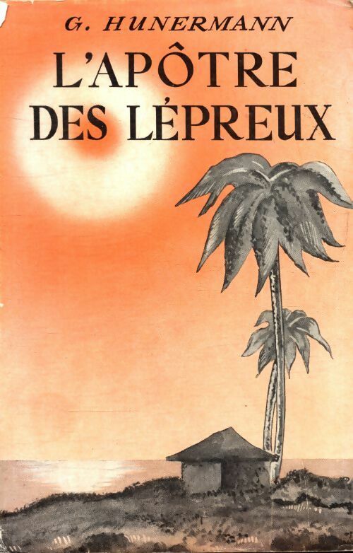 L?apôtre des lépreux - G. Hunermann -  Salvator GF - Livre