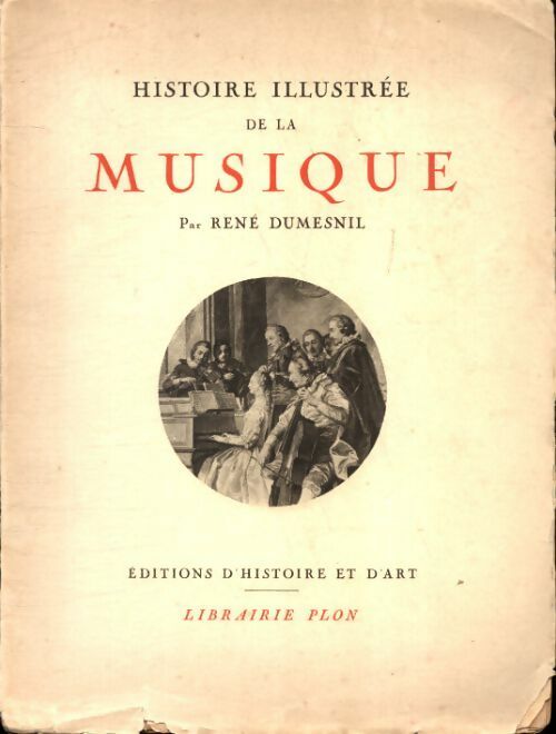 Histoire illustrée de la musique - René Dumesnil -  Plon GF - Livre