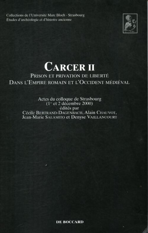 Carcer 2 : Prison et privation de liberté dans l'empire romain et l'occident médiéval - Philippe Matter -  De Boccard GF - Livre