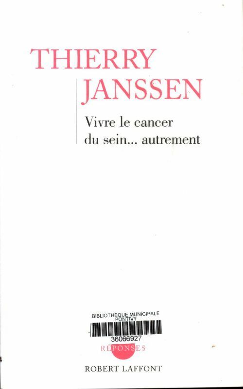 Vivre le cancer du sein... Autrement - Thierry Janssen -  Réponses - Livre
