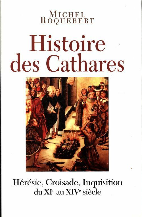 Histoire des cathares - Michel Roquebert -  France Loisirs GF - Livre