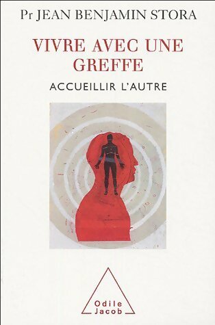 Vivre avec une greffe - Jean-Benjamin Stora -  Jacob GF - Livre