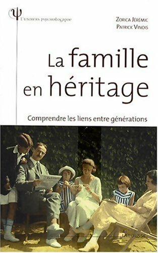 La famille en héritage : Comprendre les liens entre générations - Zorica Jérémic -  Larousse GF - Livre