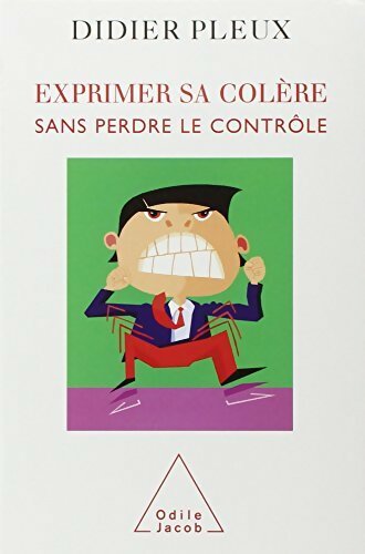 Exprimer sa colère sans perdre le contrôle - Didier Pleux -  Jacob GF - Livre