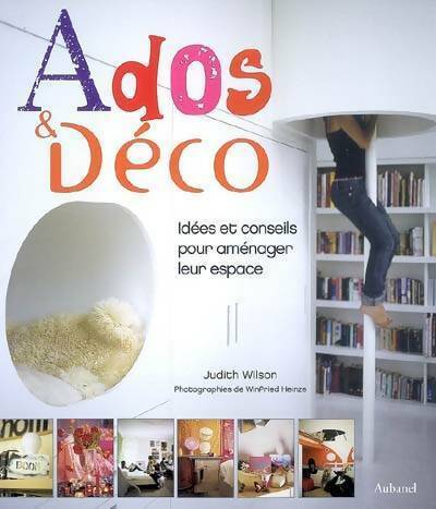 Ados et déco. Idées et conseils pour aménager leur espace - Judith Wilson -  Aubanel GF - Livre