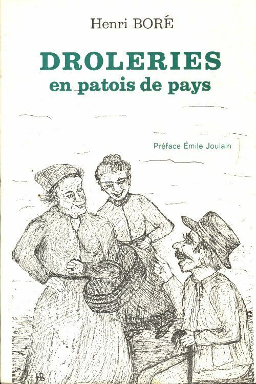 Drôleries en patois de pays - Henri Boré -  Compte d'auteur GF - Livre