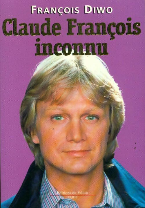 Claude François inconnu - François Diwo -  Fallois GF - Livre