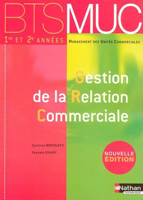Gestion de la relation commerciale BTS 1re et 2e années - Caroline Bertolotti -  Nathan Technique - Livre