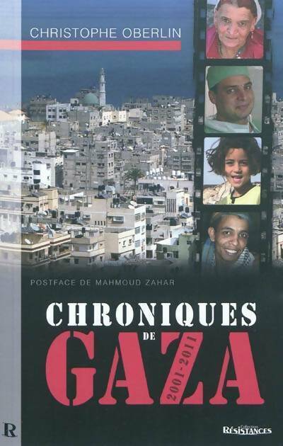 Chroniques de gaza (2001-2011) - Christophe Oberlin -  Résistances - Livre