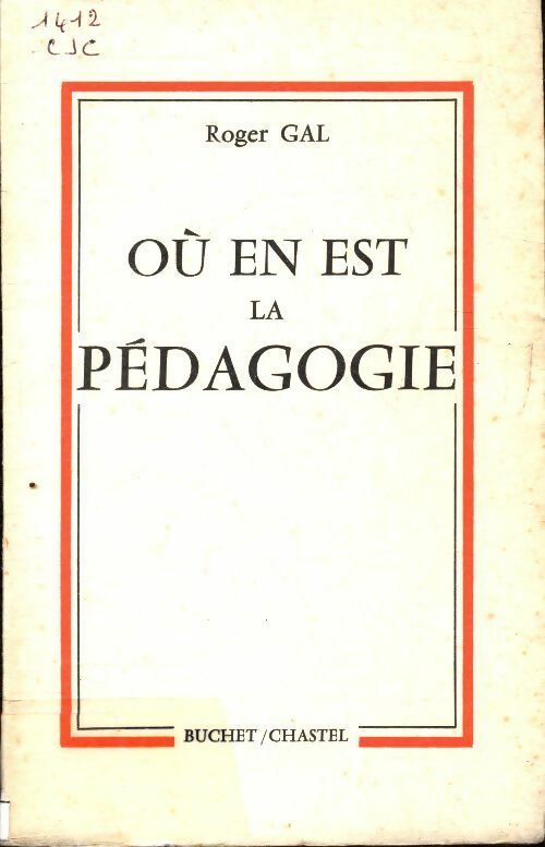 Où en est la pédagogie - Roger Gal -  Buchet poches divers - Livre