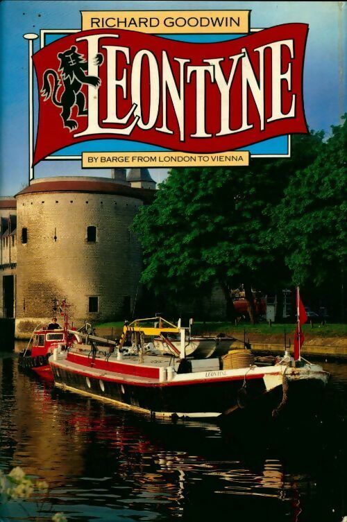 Leontyne by barge from London to Vienna - Richard Goodwin -  HarperCollins GF - Livre