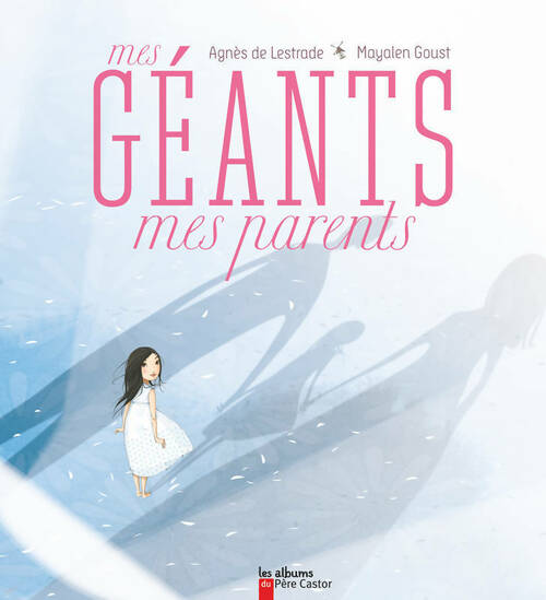 Mes géants mes parents - Agnès De Lestrade -  Les albums du Père Castor - Livre