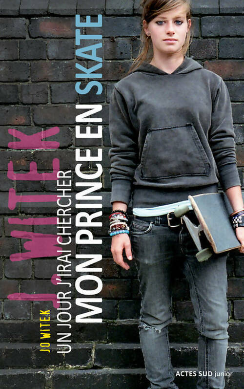 Un jour j'irai chercher mon prince en skate - Jo Witek -  Actes Sud Junior GF - Livre