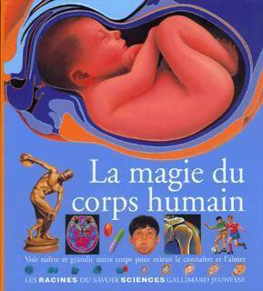 La magie du corps humain - Brigitte Boucher -  Les racines du savoir - Livre