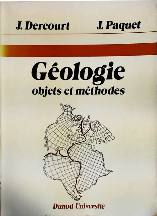 Géologie. Objets et méthodes - Jean Dercourt -  Dunod Université - Livre
