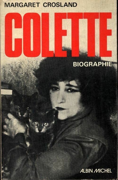 Colette biographie - Margaret Crosland -  Albin Michel GF - Livre
